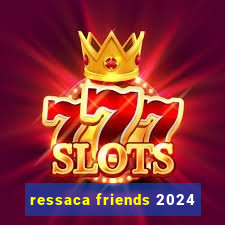 ressaca friends 2024